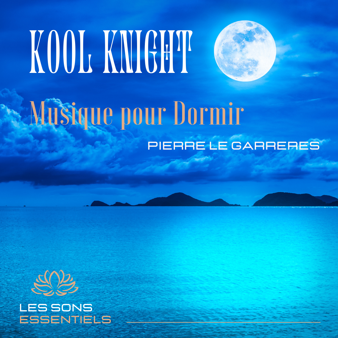Musique pour Dormir - KOOL KNIGHT - Les Sons Essentiels